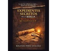 Expedientes Secretos de la Biblia: Revelaciones que transforman la fe