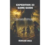 Expedition 33 Game Guide: Combat, Explore Hidden Secrets, and Unlock Every Ending