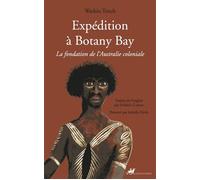 Expédition à Botany Bay - La fondation de l'Australie coloni - Tench Watkin - Anacharsis - broché - Essai