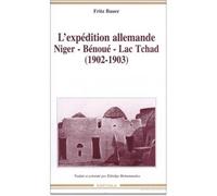 Expédition allemande Niger-Bénoué-Lac Tchad. 1902-1903 (L') Niger-Bénoué, lac Tchad, 1902-1903 - Fritz Bauer - Karthala - broché - Etude