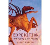 Expedition: Being An Account In Words And Artwork Of The 2358 A.D. Voyage To Darwin Iv