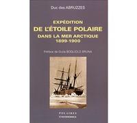 Expedition de l'etoile polaire dans la mer arctique ABRUZZES (DUC DES)/. (Auteur)