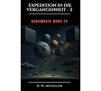 Expedition in die Vergangenheit - 2: Geheimakte MARS