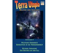 Expedition in die Vergangenheit / Die Seuche aus dem All: Terra-Utopia - Doppelband 6