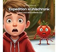 Expedition Kühlschrank: Lenni und der Goldene Clip