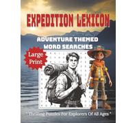 "Expedition Lexicon: Adventure-Themed Word Searches": Thrilling Puzzles for Explorers of All Ages