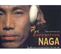 Expedition Naga: Diaries From The Hills In Northeast India 1921 - 1937 & 2002 - 2006 [With Dvd]