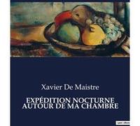 Expédition nocturne autour de ma chambre Xavier De Maistre (Auteur)