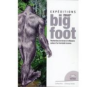 Expéditions BigFoot - Recherches de terrain et réflexions autour d'un hominidé inconnu