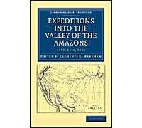 Expeditions Into The Valley Of The Amazons, 1539, 1540, 1639