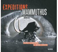 Expéditions Mammuthus - Chasseurs De Mammouths, Les Nouveaux Aventuriers