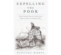 Expelling the Poor - Hirota Hidetaka Visiting Assistant Professor of History Visiting Assistant Professor of History City College of New York - Oxford Uni Hirota Hidetaka Visiting Assistant Professor 