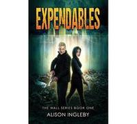 Expendables (The Wall Series) - [Livre en VO] Alison Ingleby (Auteur)