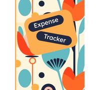 Expense Tracker: Folk Art Flowers Edition Monthly Budget & Bill Organizer with a Whimsical Floral Touch