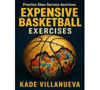 Expensive Basketball Exercises: Practice Shea Serrano doctrines