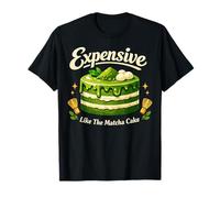 Expensive Like The Matcha Cake Meme Trend T-Shirt