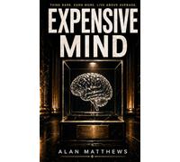 EXPENSIVE MIND: Think Rare. Earn More. Live Above Average.