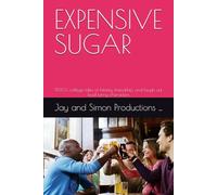 EXPENSIVE SUGAR: 1990’s college tales of hilarity, friendship, and laugh out loud funny characters