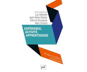 Expérience, activité, apprentissage Formation et pratiques professionnelles - Jean-Marie Barbier - Puf - broché - Essai