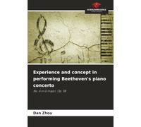 Experience and concept in performing Beethoven's piano concerto: No. 4 in G major, Op. 58