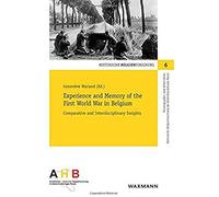 Experience And Memory Of The First World War In Belgium