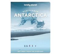 Experience Antarctica 1ed -anglais- - Lonely planet eng - Lonely Planet - broché - Guide