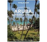 Lonely Planet – Experience Aruba : Inclut Bonaire et Curaçao – 1re édition – Broché – Anglais