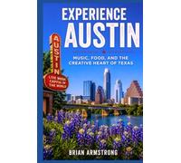 Experience Austin: Music, Food, and the Creative Heart of Texas