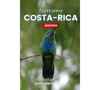 Experience Costa Rica 2025/2026: The Only Guide You’ll Need for an unforgettable Trip: Local Recommendation, Hidden Gems, Insider Tips and Must-See Attractions