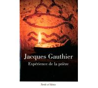 Experience de la priere Jacques Gauthier (Auteur)