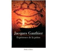Experience de la priere Jacques Gauthier (Auteur)