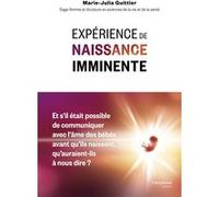 Expérience de naissance imminente Marie-Julia Guittier (Auteur)