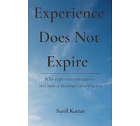 Experience Does Not Expire: Why experience matters - and how it becomes contribution