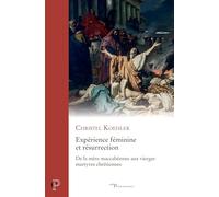 Expérience féminime et résurrection: De la mère maccabéenne aux vierges martyres chrétiennes