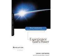 Experience God's Power, New Community Bible Study Series: Knowing, Loving, Serving, Celebrating John Ortberg, Kevin Harney, Sherry Harney (Auteur)
