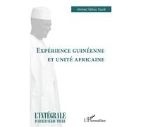 Expérience guinéenne et unité africaine - Ahmed Touré Sékou - L'harmattan - broché - Etude
