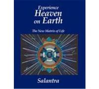 Experience Heaven on Earth: The New Matrix of Life Salantra (Auteur)
