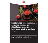 Expérience internationale et perspectives de développement du tourisme gastronomique: Monographie