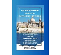 Experience Malta Without Stress:: Straightforward Tips for Transport, Food, Beaches, and Snorkeling Spots.