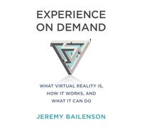 Experience on Demand: What Virtual Reality Is, How It Works, and What It Can Do