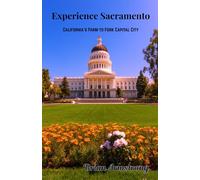 Experience Sacramento: California’s Farm-to-Fork Capital City