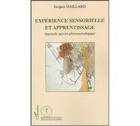 Expérience sensorielle et apprentissage Jacques Gaillard (Auteur)