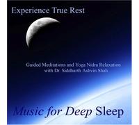 Experience True Rest - Guided Meditations and Yoga Nidra Relaxation With Dr. Siddharth Ashvin Shah