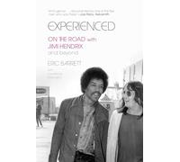 Experienced: On the Road with Jimi Hendrix and Beyond