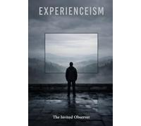 Experienceism: The Invited Observer