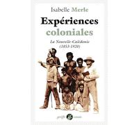 Expériences coloniales: La Nouvelle-Calédonie (1853-1920)