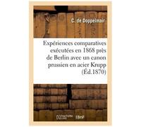 Expériences Comparatives Exécutées En 1868 Près De Berlin Avec Un Canon Prussien En Acier Krupp