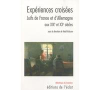 Expériences Croisées - Juifs De France Et D'allemagne Aux Xixe Et Xxe Siècles