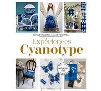Expériences Cyanotypes Camille Soulayrol (Auteur), Marie Vendittelli (Auteur)