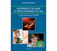 Expériences de base et développement du soi: Le fonctionnalisme moderne- Traduit de l'Italien par Isabelle Le Calvez avec la colla